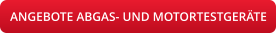 ANGEBOTE ABGAS- UND MOTORTESTGERÄTE